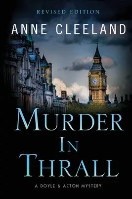 Murder in Thrall: Egy Doyle & Acton-rejtély Felújított kiadás - Murder in Thrall: A Doyle & Acton mystery Revised edition