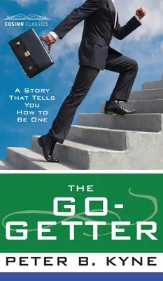 Go-Getter: A Story That Tells You Tells How to Be One - Go-Getter: A Story That Tells You How to Be One