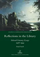 Elmélkedések a könyvtárban: Válogatott irodalmi esszék 1926-1944 - Reflections in the Library: Selected Literary Essays 1926-1944