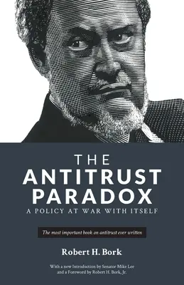 A trösztellenes paradoxon: egy önmagával háborúban álló politika - The Antitrust Paradox: A Policy at War With Itself