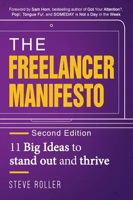 A szabadúszó kiáltvány második kiadása: 11 nagy ötlet a kiemelkedéshez és a gyarapodáshoz - The Freelancer Manifesto Second Edition: 11 Big Ideas to stand out and thrive