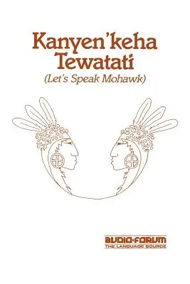 Kanyen'keha Tewatati: Beszéljünk mohawk nyelven - Kanyen'keha Tewatati: Let's Speak Mohawk