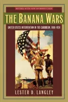 A banánháborúk: az Egyesült Államok beavatkozása a Karib-térségben, 1898-1934 - The Banana Wars: United States Intervention in the Caribbean, 1898-1934