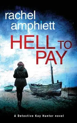 Hell to Pay: Kay Hunter nyomozó krimi - Hell to Pay: A Detective Kay Hunter crime thriller
