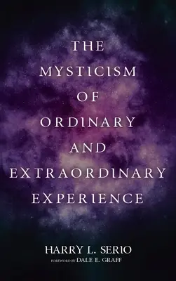 A hétköznapi és a rendkívüli tapasztalat misztikája - The Mysticism of Ordinary and Extraordinary Experience