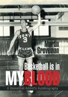 A kosárlabda a véremben van: A Basketball Addict's Autobiography - Basketball Is in My Blood: A Basketball Addict's Autobiography
