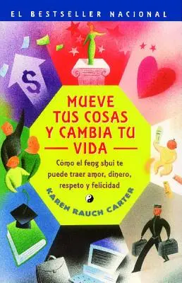 Mueve Tus Cosas Y Cambia Tu Vida (Mozgasd a dolgaidat, változtasd meg az életed): Como El Feng Shui Te Puede Traer Amor, Dinero, Respeto Y Felicidad (Hogyan használd a Feng Shui-t? - Mueve Tus Cosas Y Cambia Tu Vida (Move Your Stuff, Change Your Life): Como El Feng Shui Te Puede Traer Amor, Dinero, Respeto Y Felicidad (How to Use F