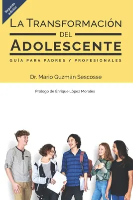 La transformacin del adolescente: Gua para padres y profesionales