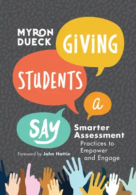 A diákok beleszólása: Okosabb értékelési gyakorlatok a felhatalmazás és a bevonás érdekében - Giving Students a Say: Smarter Assessment Practices to Empower and Engage