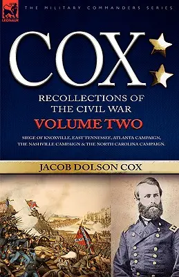 Cox: Személyes visszaemlékezések a polgárháborúról - Knoxville ostroma, Kelet-Tennessee, az atlantai hadjárat, a nashville-i hadjárat & - Cox: Personal Recollections of the Civil War-Siege of Knoxville, East Tennessee, Atlanta Campaign, the Nashville Campaign &