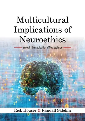 A neuroetika multikulturális vonatkozásai: Az idegtudományok alkalmazásának kérdései - Multicultural Implications of Neuroethics: Issues in the Application of Neuroscience