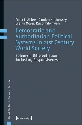 Demokratikus és autoriter politikai rendszerek a huszonegyedik századi világtársadalomban, 1. kötet: Differenciálás, befogadás, reagálás - Democratic and Authoritarian Political Systems in Twenty-First-Century World Society, Vol. 1: Differentiation, Inclusion, Responsiveness