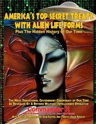 Amerika szigorúan titkos szerződése idegen életformákkal: Plusz korunk rejtett történelme - America's Top Secret Treaty With Alien Life Forms: Plus The Hidden History Of Our Time