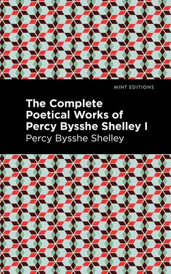 Percy Bysshe Shelley teljes költői művei I. kötet - The Complete Poetical Works of Percy Bysshe Shelley Volume I