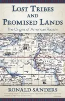 Elveszett törzsek és ígéretes földek: Az amerikai rasszizmus eredete - Lost Tribes and Promised Lands: The Origins of American Racism