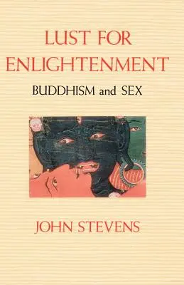 A megvilágosodás utáni vágy: Buddhizmus és szex - Lust for Enlightenment: Buddhism and Sex