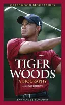 Tiger Woods: Tiger Woods: Életrajz - Tiger Woods: A Biography