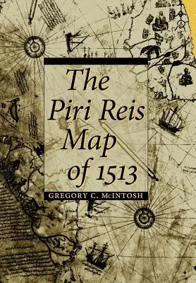A Piri Reis 1513-as térképe - The Piri Reis Map of 1513