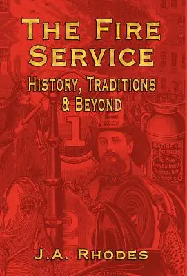 The Fire Service: Történelem, hagyományok és azon túl - The Fire Service: History, Traditions & Beyond
