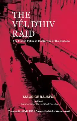 A Vl d'Hiv razzia: A francia rendőrség a Gestapo szolgálatában - The Vl d'Hiv Raid: The French Police at the Service of the Gestapo