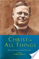 Krisztus mindenben: William Temple és írásai - Christ in All Things: William Temple and His Writings