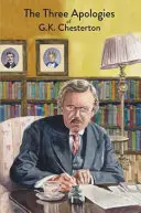 G. K. Chesterton három bocsánatkérése: Eretnekek, ortodoxia és az örökkévaló ember - The Three Apologies of G.K. Chesterton: Heretics, Orthodoxy & The Everlasting Man