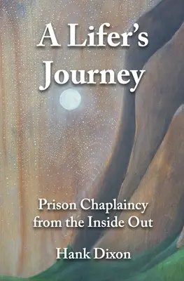 A Lifer's Journey: Börtönlelkészi munka belülről kifelé - A Lifer's Journey: Prison Chaplaincy from the Inside Out