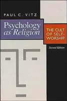A pszichológia mint vallás: Az önimádat kultusza - Psychology as Religion: The Cult of Self-Worship