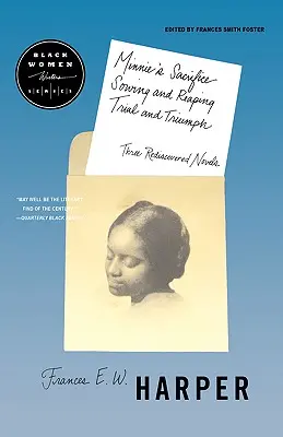 Minnie áldozata, Vetés és aratás, Próbatétel és diadal: Három újrafelfedezett regény - Minnie's Sacrifice, Sowing and Reaping, Trial and Triumph: Three Rediscovered Novels