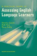 Gyakorlati útmutató az angol nyelvtanulók értékeléséhez - A Practical Guide to Assessing English Language Learners