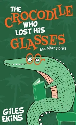 A krokodil, aki elvesztette a szemüvegét - The Crocodile Who Lost His Glasses