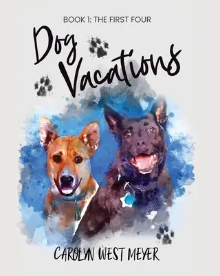 Első könyv: Az első négy kutyás vakáció - Book One: the First Four Dog Vacations