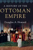 Az Oszmán Birodalom története - A History of the Ottoman Empire