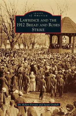 Lawrence és az 1912-es kenyér- és rózsasztrájk - Lawrence and the 1912 Bread and Roses Strike