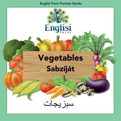 Englisi Farsi Persian Books: Vegetables Sabzjt: Zöldségek Sabzjt - Englisi Farsi Persian Books Vegetables Sabzjt: Vegetables Sabzjt