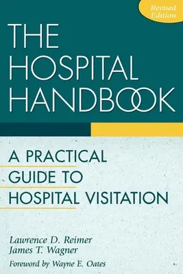 A kórházi kézikönyv: Gyakorlati útmutató a kórházlátogatáshoz - The Hospital Handbook: A Practical Guide to Hospital Visitation