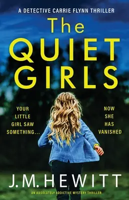 A csendes lányok: Egy abszolút addiktív krimi - The Quiet Girls: An absolutely addictive mystery thriller