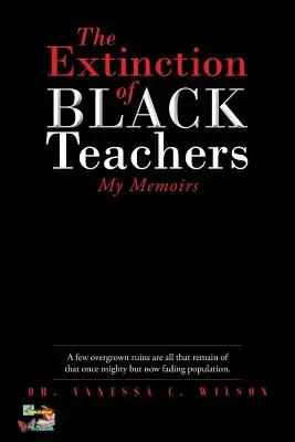 A fekete tanárok kihalása: Emlékirataim - The Extinction of Black Teachers: My Memoirs