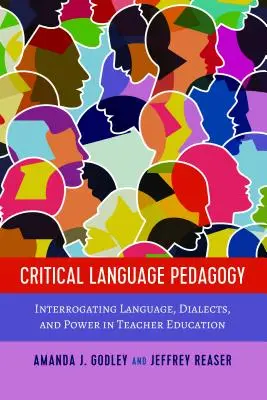 Kritikai nyelvpedagógia: A nyelv, a dialektusok és a hatalom kikérdezése a tanárképzésben - Critical Language Pedagogy: Interrogating Language, Dialects, and Power in Teacher Education