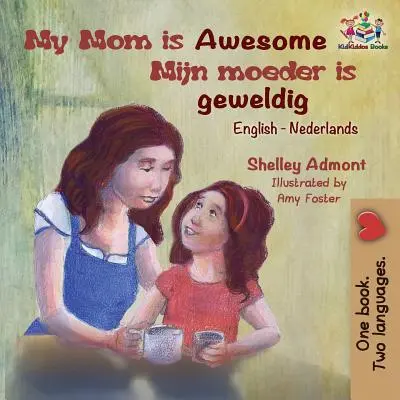 My Mom is Awesome (angol-holland gyerekkönyv): Holland gyerekkönyv - My Mom is Awesome (English Dutch children's book): Dutch book for kids