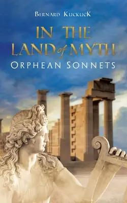 A mítoszok földjén: Orpheus szonettjei - In the Land of Myth: Orphean Sonnets