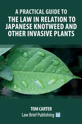 Gyakorlati útmutató a japán csomósodással és más invazív növényekkel kapcsolatos jogszabályokról - A Practical Guide to the Law in Relation to Japanese Knotweed and Other Invasive Plants