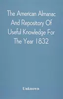Az amerikai almanach és a hasznos ismeretek tárháza az 1832-es évre - The American Almanac And Repository Of Useful Knowledge For The Year 1832