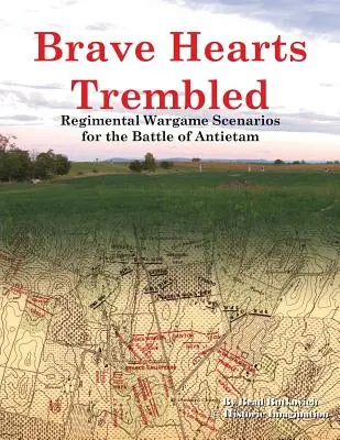 Bátor szívek remegtek: Az antietami csata hadijáték-jelenetei - Brave Hearts Trembled: Regimental Wargame Scenarios for the Battle of Antietam