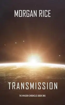 Transmission (Az inváziós krónikák - első könyv) - Transmission (The Invasion Chronicles-Book One)