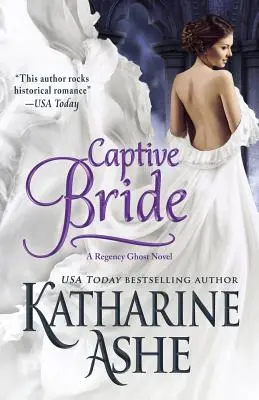 Fogoly menyasszony: A Regency Ghost Novel - Captive Bride: A Regency Ghost Novel