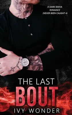 The Last Bout: A Dark Mafia Romance