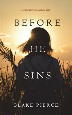 Before He Sins (A Mackenzie White Mystery - 7. könyv) - Before He Sins (A Mackenzie White Mystery-Book 7)