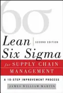 Lean Six SIGMA for Supply Chain Management: A 10 lépéses megoldási folyamat - Lean Six SIGMA for Supply Chain Management: The 10-Step Solution Process