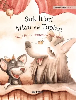 Sirk İtləri Atlan və Toplan: A cirkuszi kutyák: Roscoe és Rolly azerbajdzsáni kiadása - Sirk İtləri Atlan və Toplan: Azerbaijani Edition of Circus Dogs Roscoe and Rolly